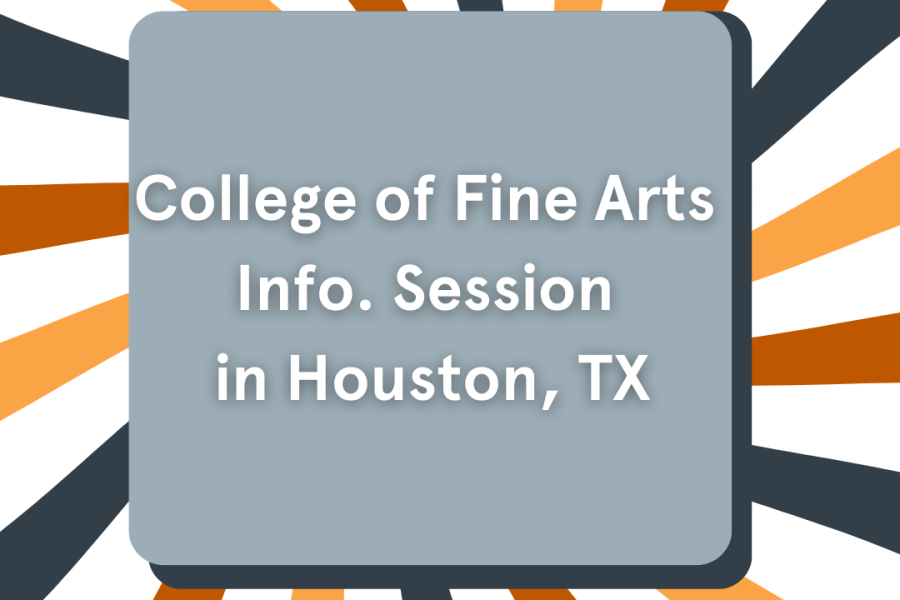 College of Fine Arts Information Session in Houston, Texas